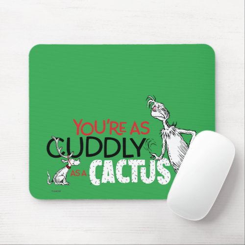 The Grinch  Youre as Cuddly as a Cactus Quote Mouse Pad