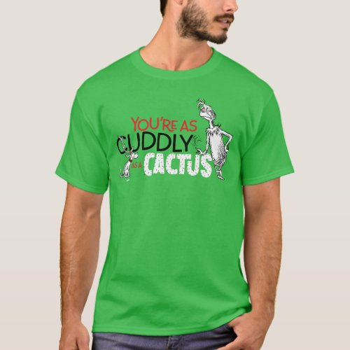 The Grinch  Youre as Cuddly as a Cactus Quote T_Shirt