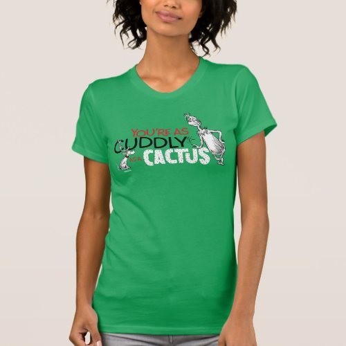 The Grinch  Youre as Cuddly as a Cactus Quote T_Shirt