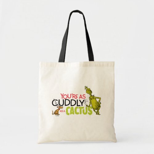 The Grinch  Youre as Cuddly as a Cactus Quote Tote Bag