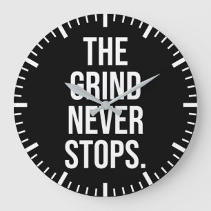 The Grind Never Stops Large Clock