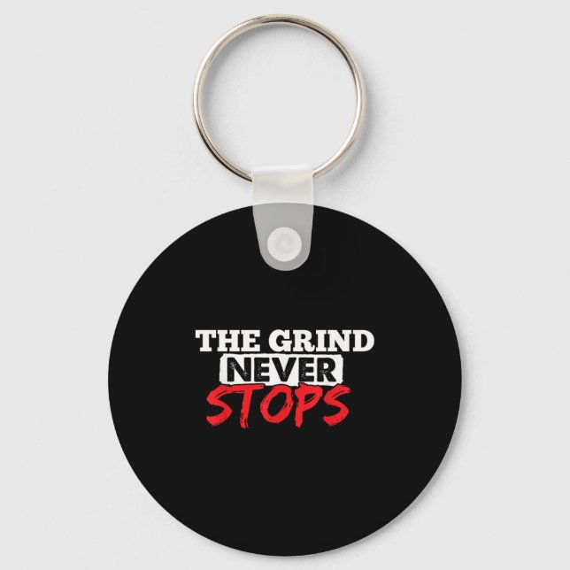 The Grind Never Stops Motivation Insrational Quote Keychain (Front)