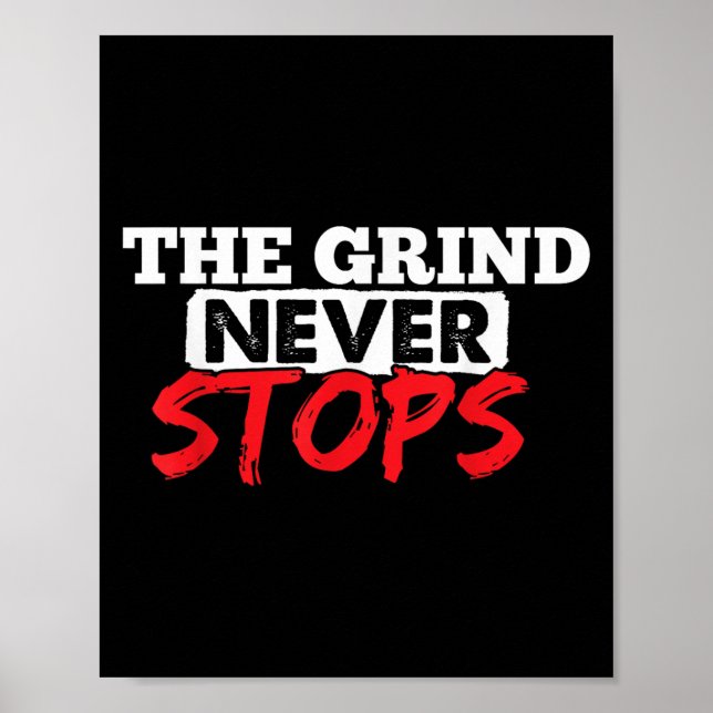 The Grind Never Stops Motivation Insrational Quote Poster (Front)