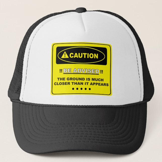 The Ground is Closer Than It Appears Trucker Hat (Front)