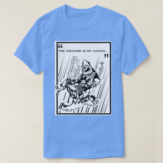The Ground is My Ocean T-Shirt (Design Front)