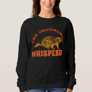 The Groundhog Whisperer - Groundhog Day Sweatshirt