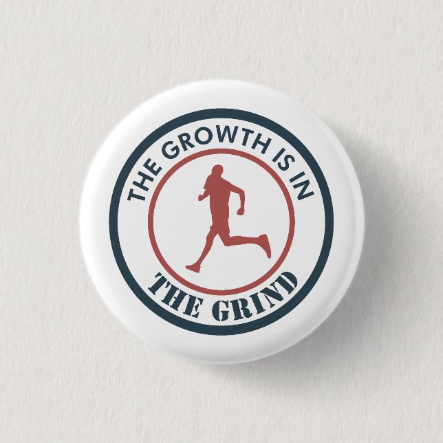 The Growth Is In The Grind Running Button (Front)