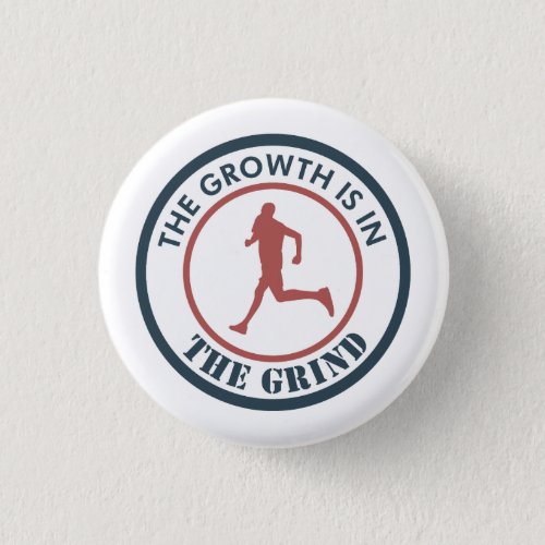 The Growth Is In The Grind Running Button