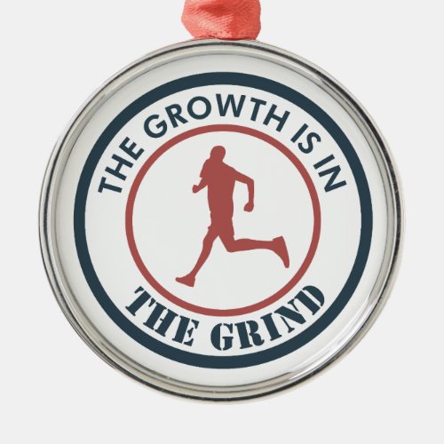 The Growth Is In The Grind Running Metal Ornament