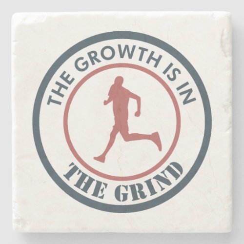 The Growth Is In The Grind Running Stone Coaster