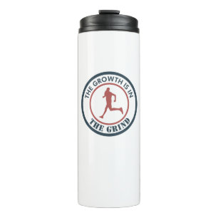 The Growth Is In The Grind Running Thermal Tumbler
