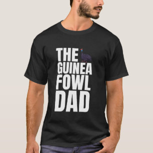 The Guinea Fowl Chicken Bird Dad Fathers Day T-Shirt