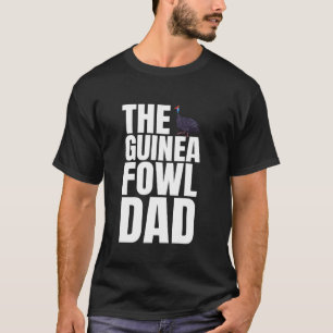 The Guinea Fowl Chicken Bird Dad Fathers Day T-Shirt