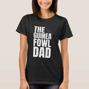 The Guinea Fowl Chicken Bird Dad Fathers Day T-Shirt