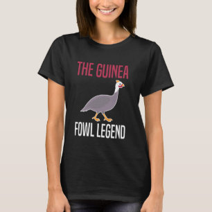The Guinea Fowl Chicken Bird Legend T-Shirt