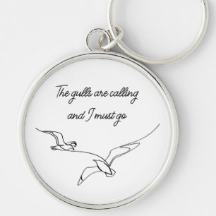 The gulls are calling and I must go Seagull art  Keychain