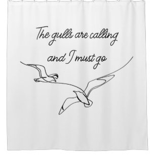 The gulls are calling and I must go Seagull art Shower Curtain