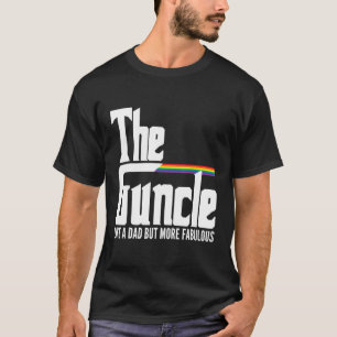 The Guncle Like Dad But Fabulous Gay Pride Lgbt Fu T-Shirt