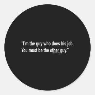 The Guy Who Does Job Funny Sarcastic Coworker Classic Round Sticker