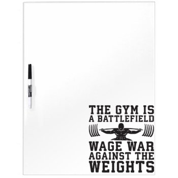 The Gym Is A Battlefield - Workout Motivational Dry Erase Board by physicalculture at Zazzle