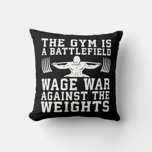 The Gym Is A Battlefield _ Workout Motivational Throw Pillow