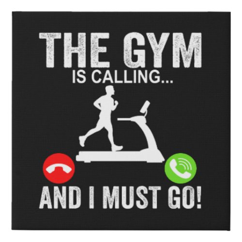 the_gym_is_calling_and_i_must_go faux canvas print