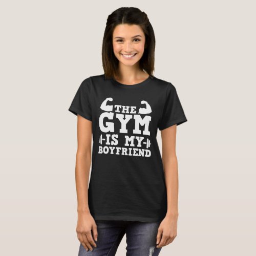 The Gym is my boyfriend valentine day T_Shirt