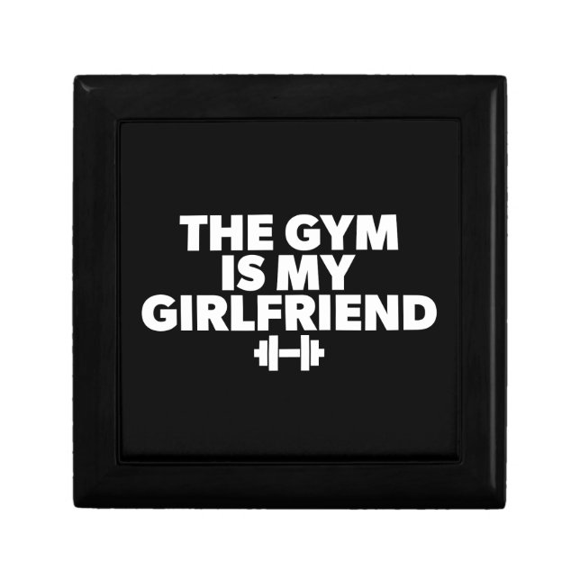 The Gym Is My Girlfriend - Funny Novelty Workout Keepsake Box (Front)