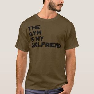 The Gym Is My Girlfriend Funny Vintage Retro T-Shirt