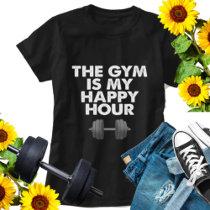 The Gym Is My Happy Hour T-Shirt