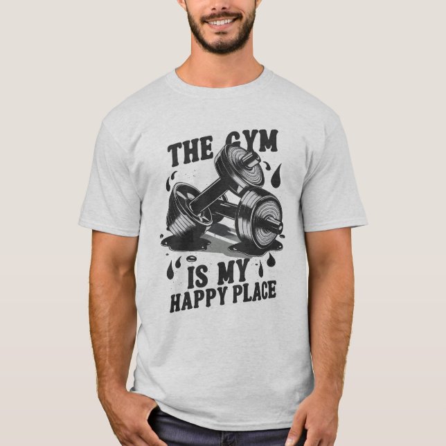 The Gym Is My Happy Place. Funny Gym T-Shirt (Front)