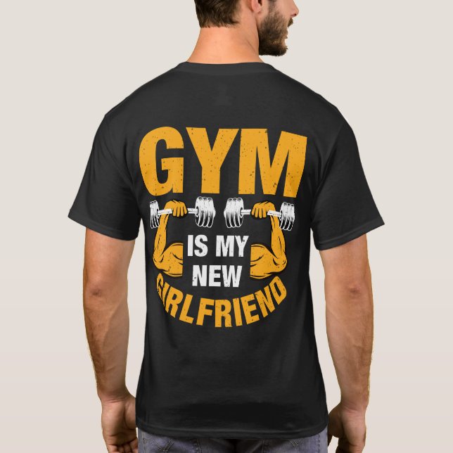 The Gym is My New Girlfriend: Fitness Love T-Shirt (Back)
