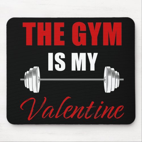 The Gym is My Valentine Anti Valentines Day Fit  Mouse Pad