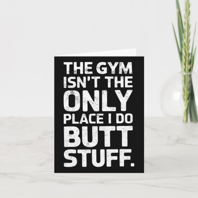 The Gym Isn't Only Place I Do Butt Stuff At The Gy Card (Front)