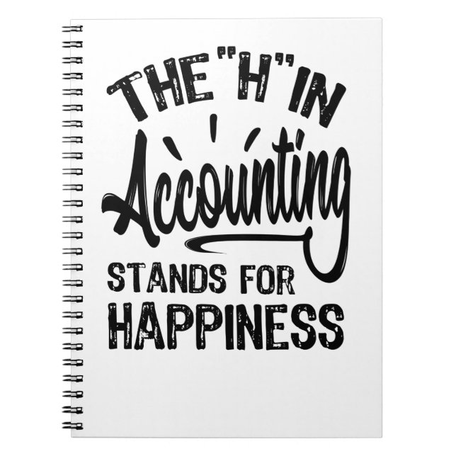 The H In Accounting Stands For Happiness Notebook (Front)