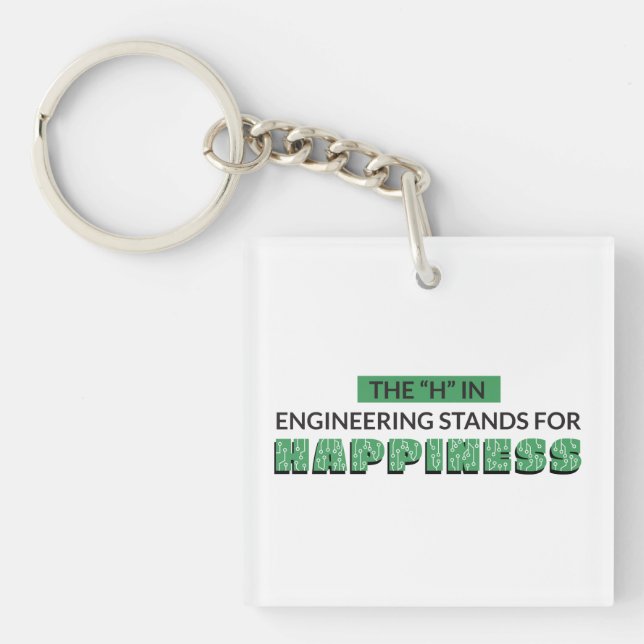 THE H IN ENGINEERING STANDS FOR HAPPINESS KEYCHAIN (Front)