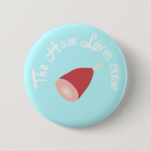 The Ham lover crew Button (Front)