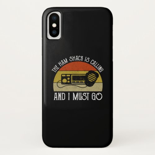 The Ham Shack Is Calling And I Must Go iPhone X Case