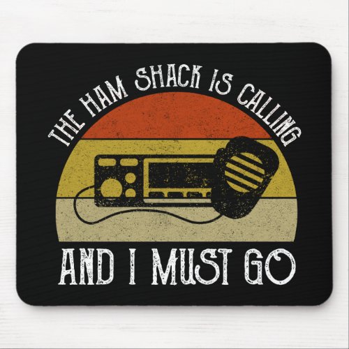 The Ham Shack Is Calling And I Must Go Mouse Pad