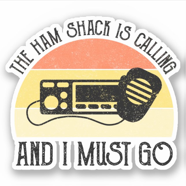 The Ham Shack Is Calling And I Must Go Sticker (Front)
