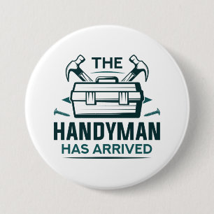 The Handyman Has Arrived Button