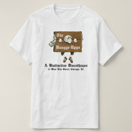 The Hangge_Uppe Discotheque Chicago IL T_Shirt