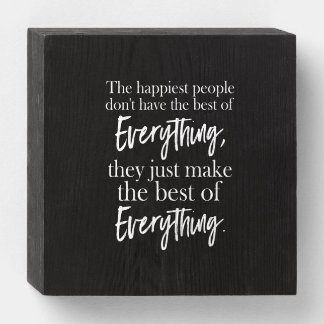 the happiest people don't have the best of everyth wooden box sign (Front Horizontal)