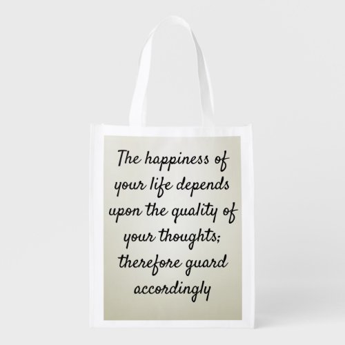 The happiness of your life depends upon the qualit grocery bag