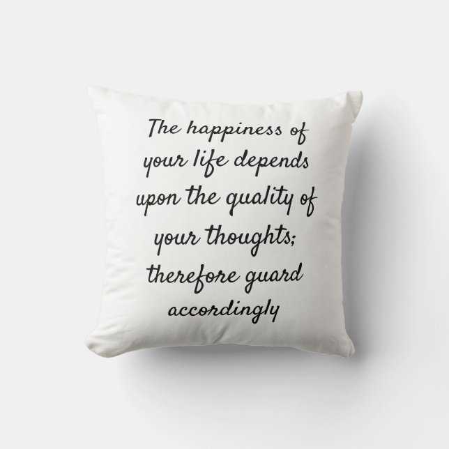 The happiness of your life depends upon the qualit throw pillow (Front)