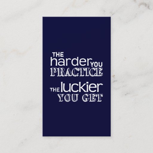 Customizable The Harder You Practice, The Luckier You Get Business Card