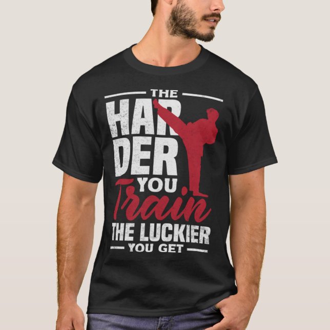 The Harder You Train The Luckier You Get Karate Ju T-Shirt (Front)