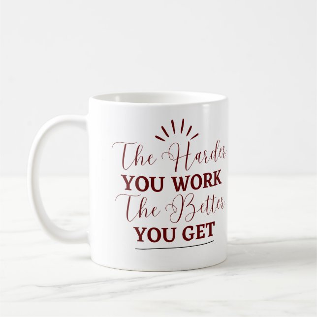 "The Harder You Work, The Better You Get Coffee Mug (Left)