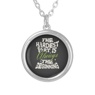 The Hardest Part Is Always the Beginning Silver Plated Necklace