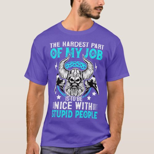 The Hardest Part of the Job T_Shirt